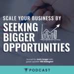 Scale Your Business By Seeking Bigger Opportunities
