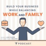 Build Your Business While Balancing Work and Family