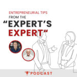 Entrepreneurial Tips from the “Expert’s Expert”